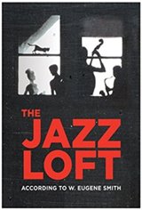 The Jazz Loft According to W. Eugene Smith Poster