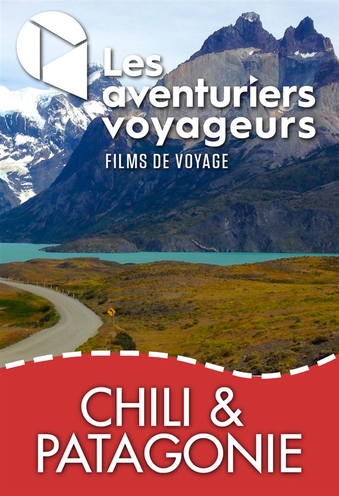 Les Aventuriers Voyageurs : Chili et Patagonie - Du désert aux glaciers Large Poster