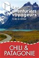 Les Aventuriers Voyageurs : Chili et Patagonie - Du désert aux glaciers Poster