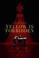Yellow is Forbidden Poster
